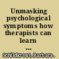 Unmasking psychological symptoms how therapists can learn to recognize the psychological presentation of medical disorders /