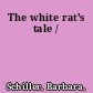 The white rat's tale /