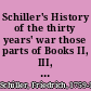 Schiller's History of the thirty years' war those parts of Books II, III, and IV which treat of the careers and characters of Gustavus Adolphus and Wallenstein;