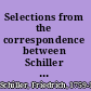 Selections from the correspondence between Schiller and Goethe