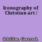 Iconography of Christian art /