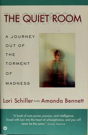 The quiet room : a journey out of the torment of madness /