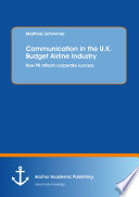 Communication in the U.K. budget airline industry : how pr affects corporate success /