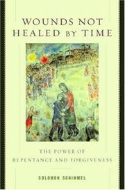Wounds not healed by time : the power of repentance and forgiveness /