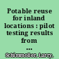 Potable reuse for inland locations : pilot testing results from a new potable reuse treatment scheme : potable reuse investigation in Tucson, AZ /