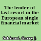 The lender of last resort in the European single financial market