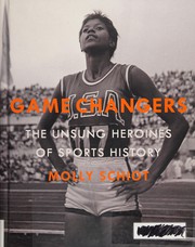 Game changers : the unsung heroines of sports history /