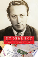 My Dear Boy A World War II Story of Escape, Exile, and Revelation /