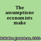 The assumptions economists make