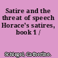 Satire and the threat of speech Horace's satires, book 1 /