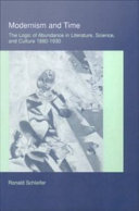 Modernism and time the logic of abundance in literature, science, and culture, 1880-1930 /