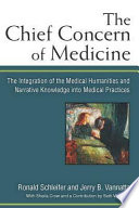 The chief concern of medicine the integration of the medical humanities and narrative knowledge into medical practices /