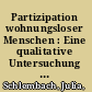 Partizipation wohnungsloser Menschen : Eine qualitative Untersuchung der Betroffenenperspektive /