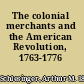 The colonial merchants and the American Revolution, 1763-1776 /
