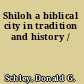 Shiloh a biblical city in tradition and history /