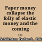 Paper money collapse the folly of elastic money and the coming monetary breakdown /