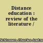 Distance education : review of the literature /