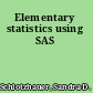 Elementary statistics using SAS