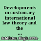 Developments in customary international law theory and the practice of the International Court of Justice and the international ad hoc criminal tribunals for Rwanda and Yugoslavia /