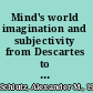 Mind's world imagination and subjectivity from Descartes to Romanticism /