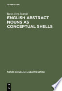 English abstract nouns as conceptual shells : from corpus to cognition /