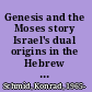 Genesis and the Moses story Israel's dual origins in the Hebrew Bible /