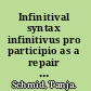 Infinitival syntax infinitivus pro participio as a repair strategy /