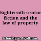 Eighteenth-century fiction and the law of property