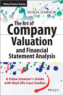 The art of company valuation and financial statement analysis : a value investor's guide with real-life case studies /