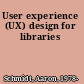 User experience (UX) design for libraries