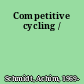 Competitive cycling /