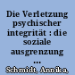 Die Verletzung psychischer integrität : die soziale ausgrenzung von menschen mit Behinderung und psychischer krankheit /