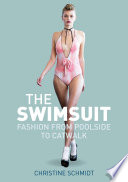 The swimsuit fashion from poolside to catwalk /