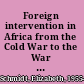 Foreign intervention in Africa from the Cold War to the War on Terror /