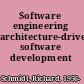 Software engineering architecture-driven software development /