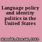 Language policy and identity politics in the United States