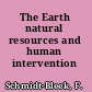 The Earth natural resources and human intervention /