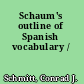 Schaum's outline of Spanish vocabulary /