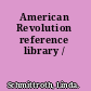 American Revolution reference library /