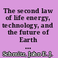 The second law of life energy, technology, and the future of Earth as we know it /