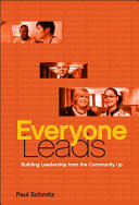 Everyone leads : building leadership from the community up /