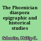 The Phoenician diaspora epigraphic and historical studies /