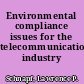 Environmental compliance issues for the telecommunications industry