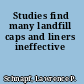 Studies find many landfill caps and liners ineffective