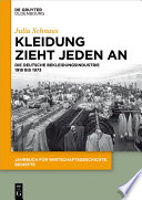 Kleidung zieht jeden an : Die deutsche Bekleidungsindustrie 1918 bis 1973 /