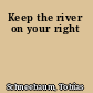 Keep the river on your right