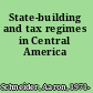 State-building and tax regimes in Central America