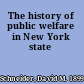 The history of public welfare in New York state