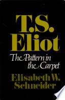 T.S. Eliot : the pattern in the carpet /