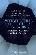Wittgenstein's later theory of meaning : imagination and calculation /